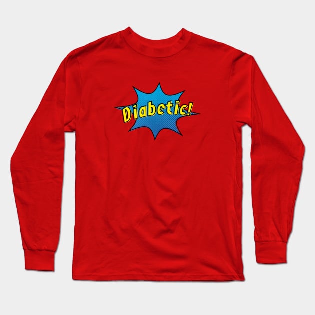 Being Diabetic makes me Super! Long Sleeve T-Shirt by CorneaDesigns